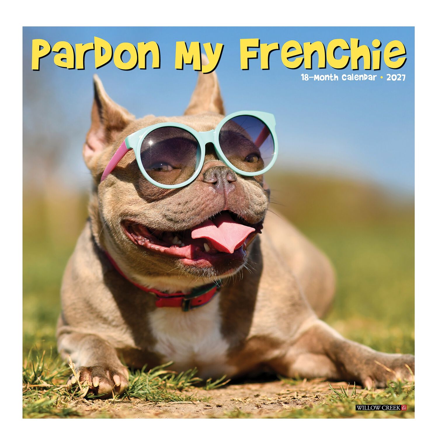 Willow Creek Press Pardon My Frenchie 2027 12" X 12" Wall Calendar