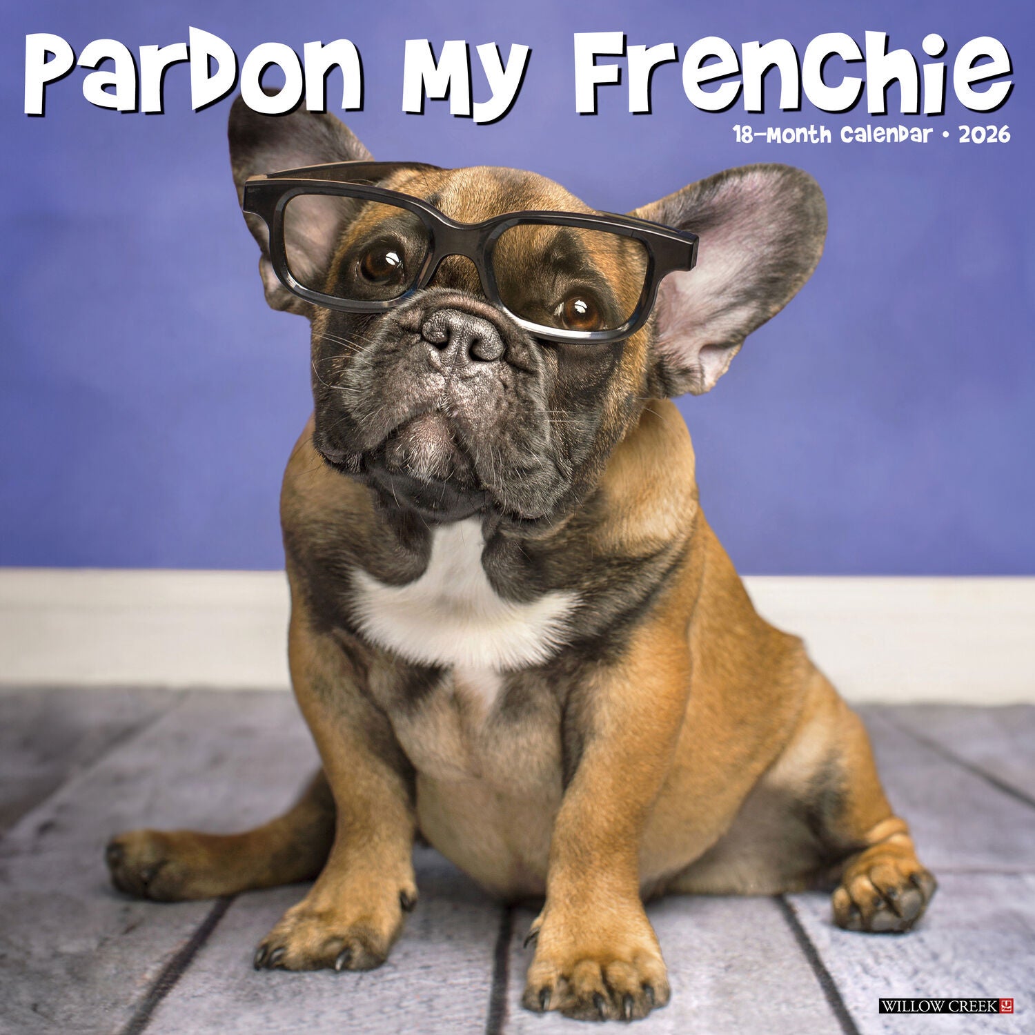Willow Creek Press 2026 Pardon My Frenchie Wall Calendar