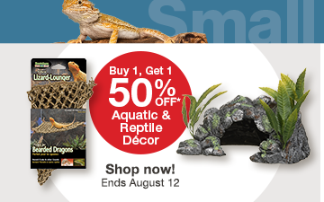 "Buy 1, get 1 50% off aquatic and reptile d&eacute;cor, including hides, plants, and habitat accessories. Shop now. Offer ends August 12."