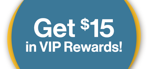 "Get $15 in VIP Rewards"