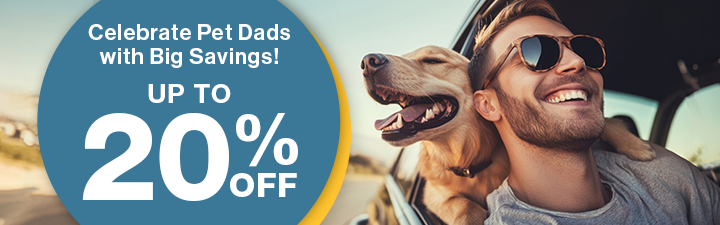 Celebrate Pet Dads with BIG Savings "Up to 20% off" in bubble image of man in car with golden retriever dog