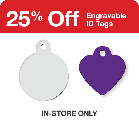 "25% off Engravable ID tags" with two ID tags "In-store only"
