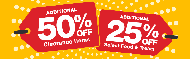 Yellow background with white dots and two red price tags that sayd "Additional 50% off clearance items" and "Additional 25% off select food & treats"