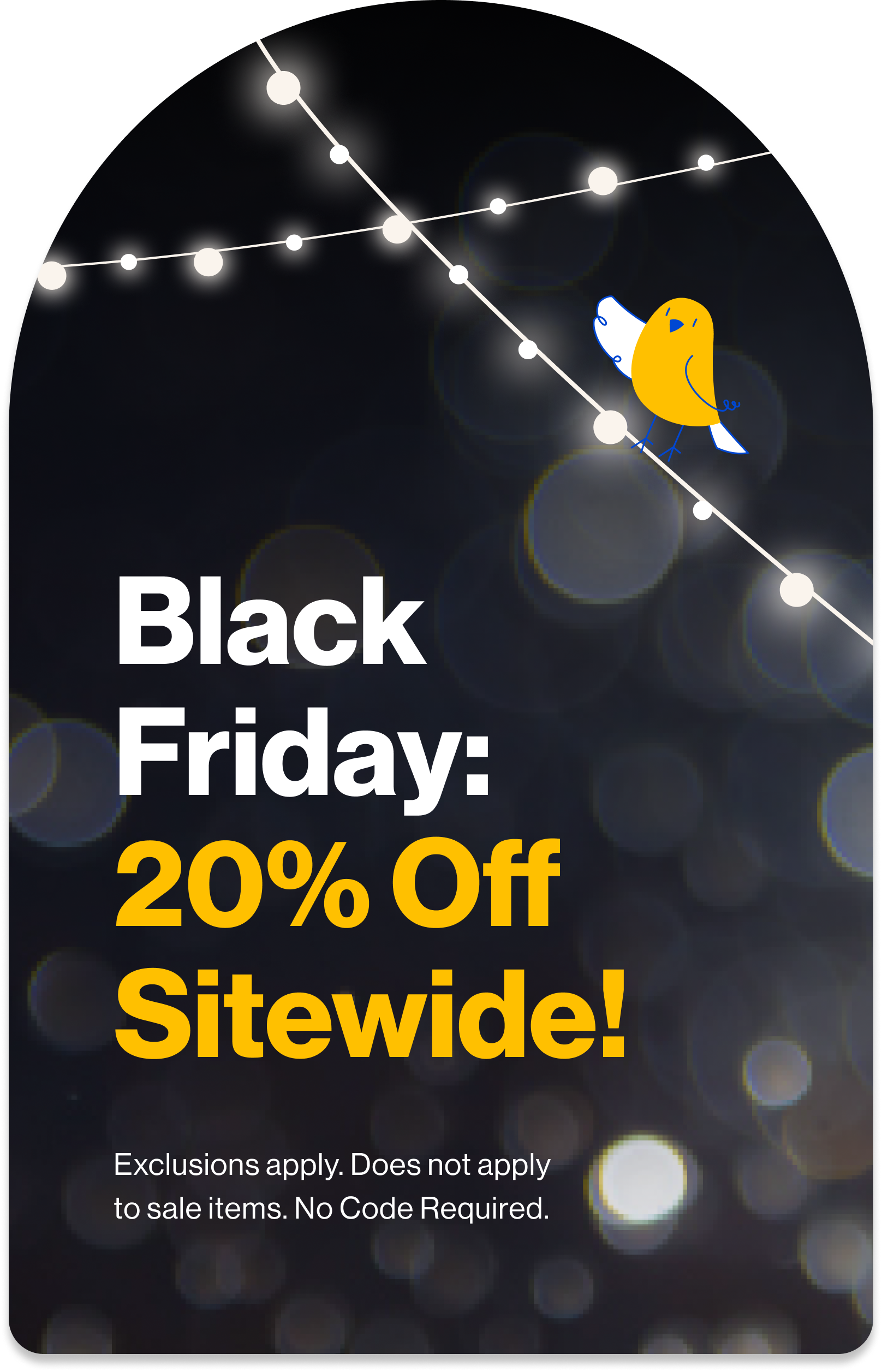 Black Friday: 20% Off Sitewide! Exclusions apply. Does not apply to sale items. No Code Required.