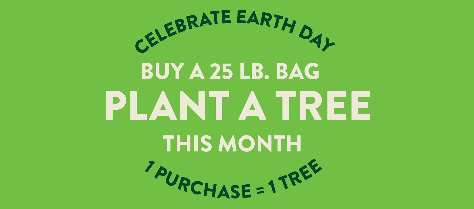 buy a 25lb bag, plant a tree